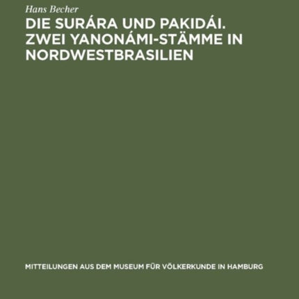 Die Surára und Pakidái. Zwei Yanonámi-Stämme in Nordwestbrasilien