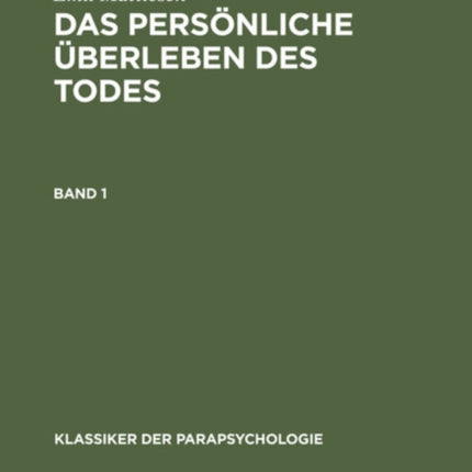 Emil Mattiesen: Das Persönliche Überleben Des Todes. Band 1