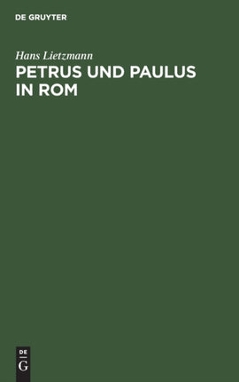 Petrus Und Paulus in ROM: Liturgische Und Archäologische Studien