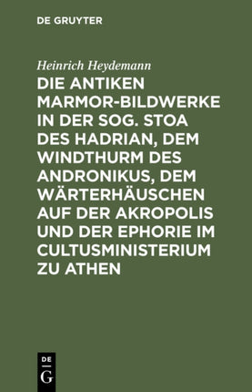 Die antiken Marmor-Bildwerke in der sog. Stoa des