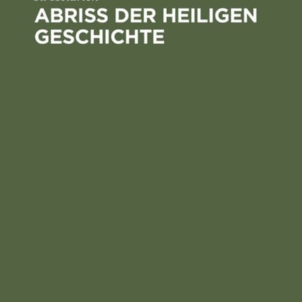 Abriß der Heiligen Geschichte