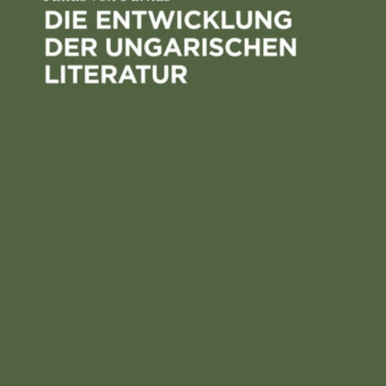 Die Entwicklung Der Ungarischen Literatur