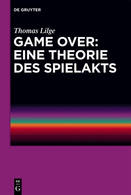 Game Over Eine Theorie Des Spielakts