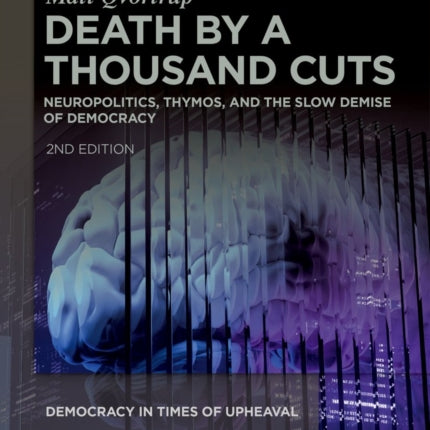 Death by a Thousand Cuts: Neuropolitics, Thymos, and the Slow Demise of Democracy
