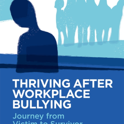 Thriving After Workplace Bullying