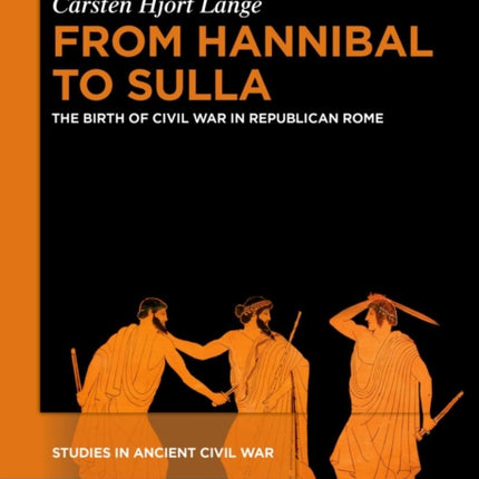 From Hannibal to Sulla: The Birth of Civil War in Republican Rome