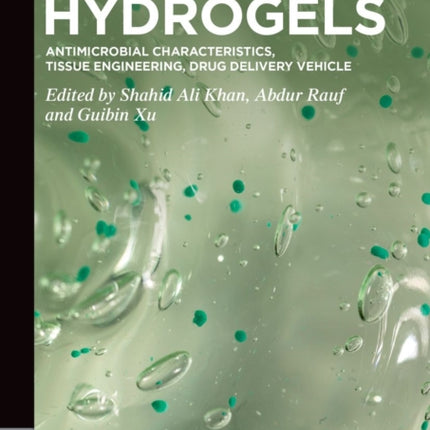 Hydrogels: Antimicrobial Characteristics, Tissue Engineering, Drug Delivery Vehicle