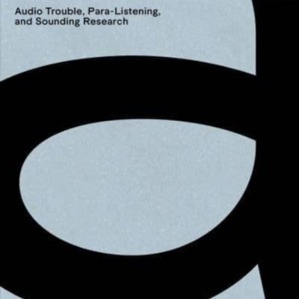 Ricarda Denzer – ganz ohr / all ears: Audio Trouble, Para-Listening, and Sounding Research