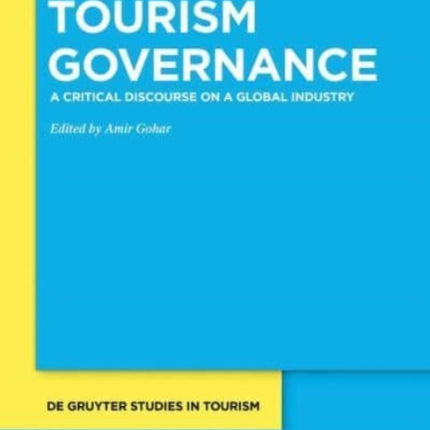 Tourism Governance: A Critical Discourse on a Global Industry