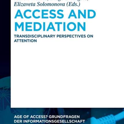 Access and Mediation: Transdisciplinary Perspectives on Attention