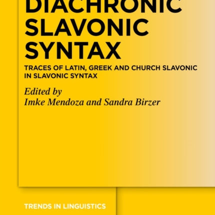 Diachronic Slavonic Syntax: Traces of Latin, Greek and Church Slavonic in Slavonic Syntax