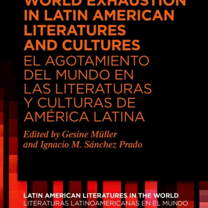 World Exhaustion in Latin American Literatures