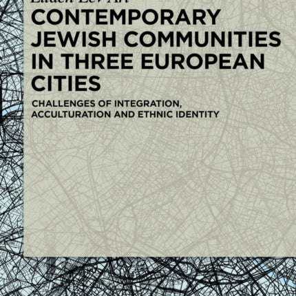 Contemporary Jewish Communities in Three European Cities: Challenges of Integration, Acculturation and Ethnic Identity