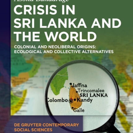 Crisis in Sri Lanka and the World: Colonial and Neoliberal Origins: Ecological and Collective Alternatives