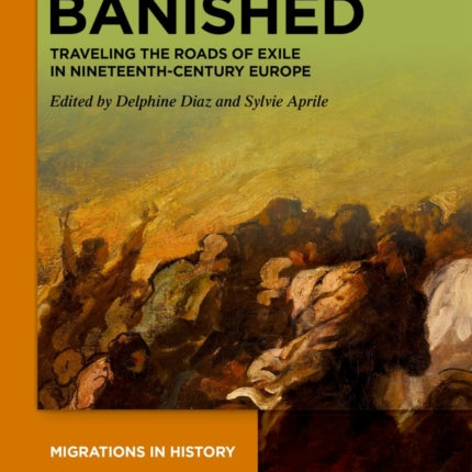 Banished: Traveling the Roads of Exile in Nineteenth-Century Europe