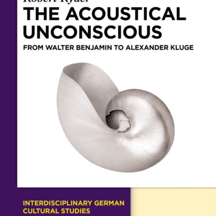 The Acoustical Unconscious: From Walter Benjamin to Alexander Kluge