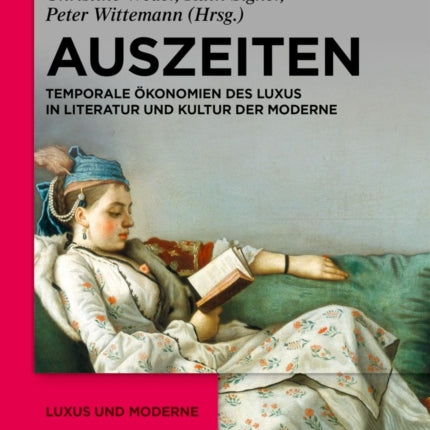 Auszeiten: Temporale Ökonomien Des Luxus in Literatur Und Kultur Der Moderne