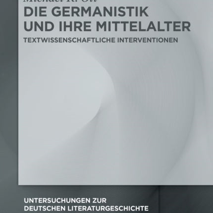Die Germanistik und ihre Mittelalter
