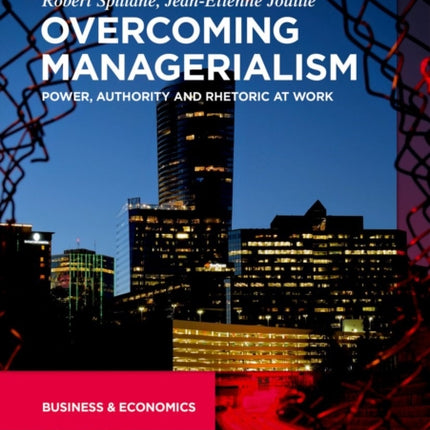 Overcoming Managerialism: Power, Authority and Rhetoric at Work