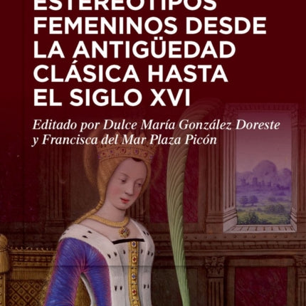 Estereotipos femeninos desde la antigüedad clásica hasta el siglo XVI