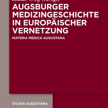 Augsburger Medizingeschichte in Europäischer Vernetzung