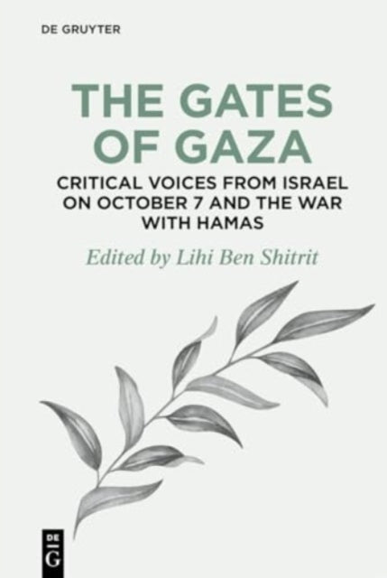 The Gates of Gaza Critical Voices from Israel on October 7 and the War with Hamas