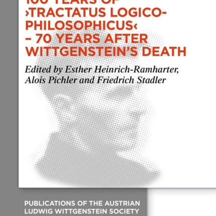 100 Years of Tractatus LogicoPhilosophicus  70 Years after Wittgensteins Death