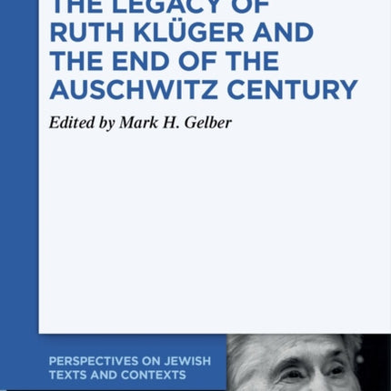 The Legacy of Ruth Klüger and the End of the