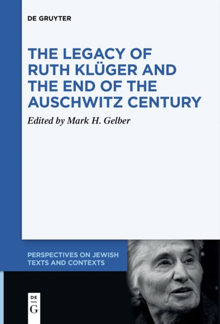The Legacy of Ruth Klüger and the End of the