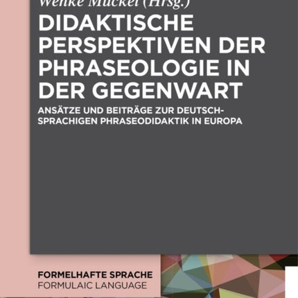 Didaktische Perspektiven der Phraseologie in der