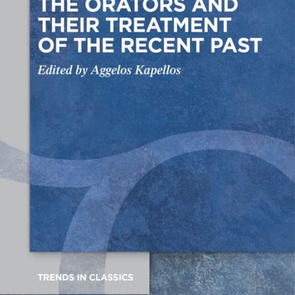 The Orators and Their Treatment of the Recent