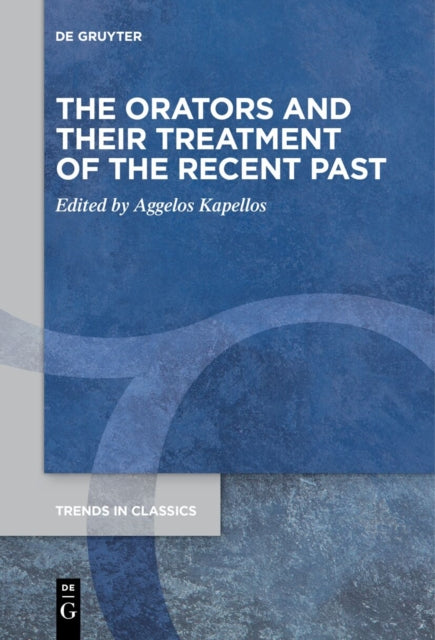 The Orators and Their Treatment of the Recent