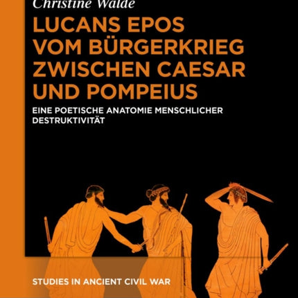 Lucans Epos Vom Bürgerkrieg Zwischen Caesar Und