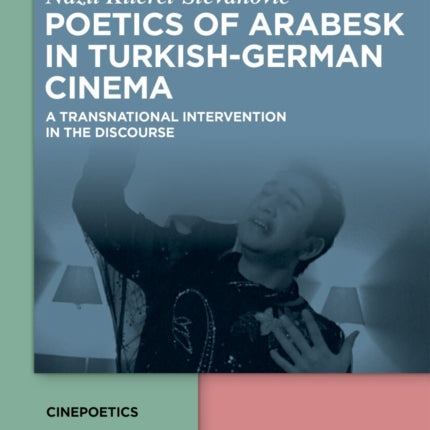 Poetics of Arabesk in TurkishGerman Cinema