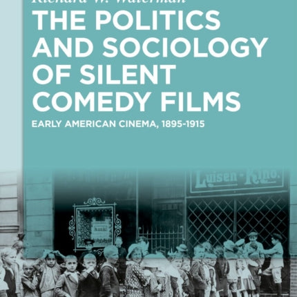 The Politics and Sociology of Silent Comedy Films