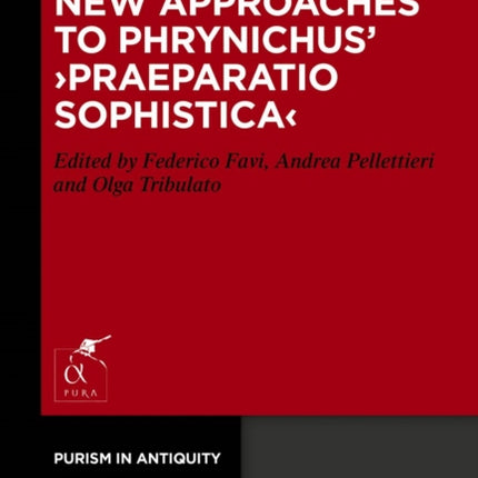 New Approaches to Phrynichus Praeparatio sophistica