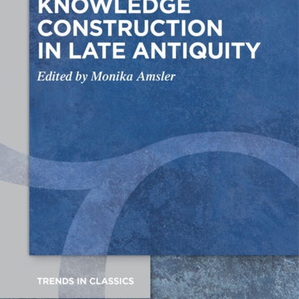 Knowledge Construction in Late Antiquity