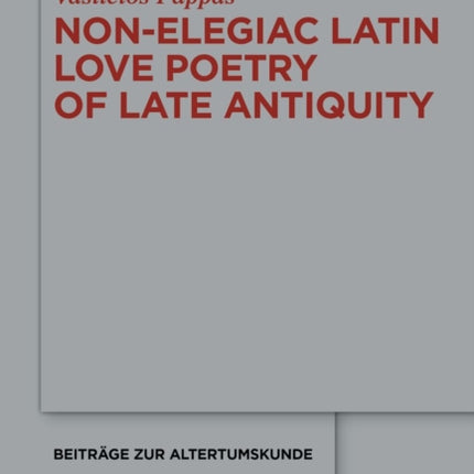 NonElegiac Latin Love Poetry of Late Antiquity