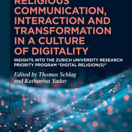 Religious Communication Interaction and Transformation in a Culture of Digitality