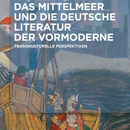 Das Mittelmeer und die deutsche Literatur der Vormoderne