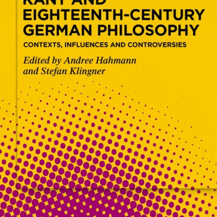 Kant and EighteenthCentury German Philosophy