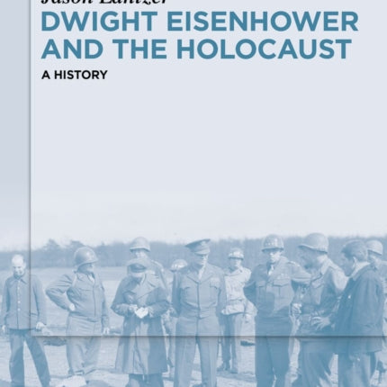 Dwight Eisenhower and the Holocaust