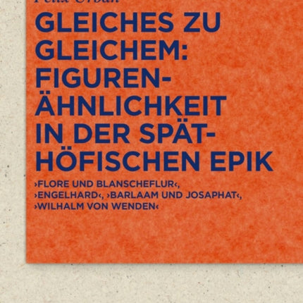 Gleiches zu Gleichem Figurenähnlichkeit in der späthöfischen Epik