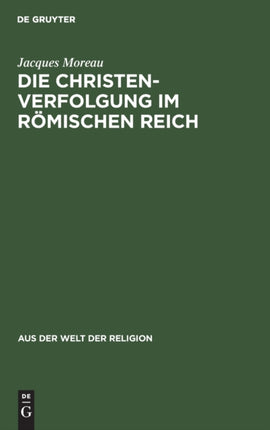 Die Christenverfolgung Im Römischen Reich