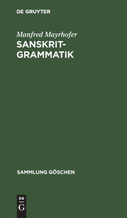 Sanskrit-Grammatik: Mit Sprachvergleichenden Erläuterungen