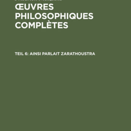 Ainsi Parlait Zarathoustra: Un Livre Qui Est Pour Tous Et Qui n'Est Pour Personne