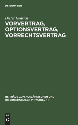 Vorvertrag, Optionsvertrag, Vorrechtsvertrag: Eine Dogmatisch-Systematische Untersuchung Der Vertraglichen Bindungen VOR Und Zu Einem Vertragsschluß