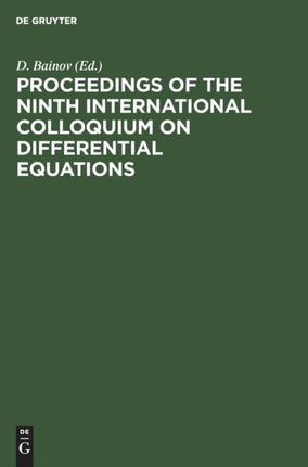 Proceedings of the Ninth International Colloquium on Differential Equations: Plovdiv, Bulgaria, 18–23 August, 1998