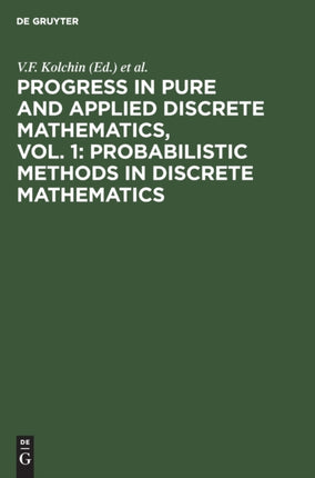 Progress in Pure and Applied Discrete Mathematics, Vol. 1: Probabilistic Methods in Discrete Mathematics: Proceedings of the Third International Petrozavodsk Conference, Petrozavodsk, Russia, May 12–15, 1992