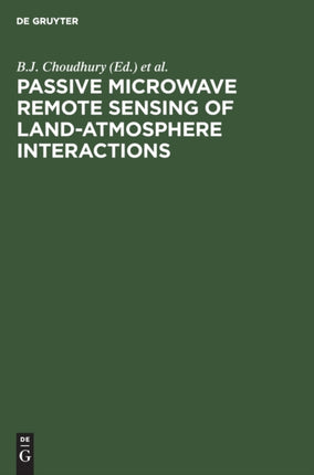 Passive Microwave Remote Sensing of Land-Atmosphere Interactions: [ESA/NASA International Workshop, Held at Saint Lary (France) from January 11–15, 1993]